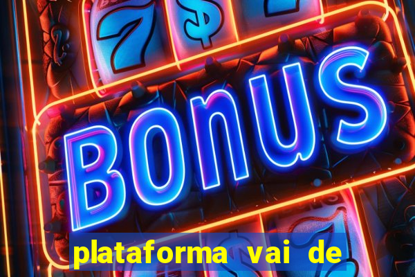 plataforma vai de bet gusttavo lima